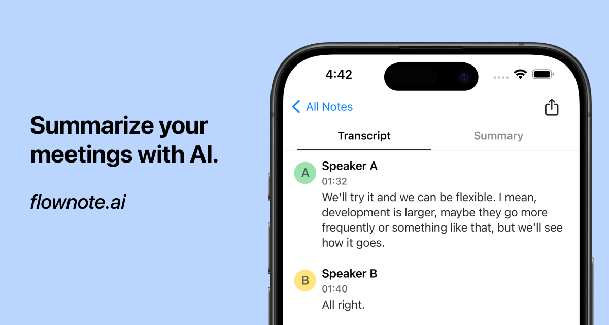 Focus on the meeting. Flownote handles automatic speaker labels, timestamps, and 99% accurate transcription in multiple languages. Simply hit record, 
